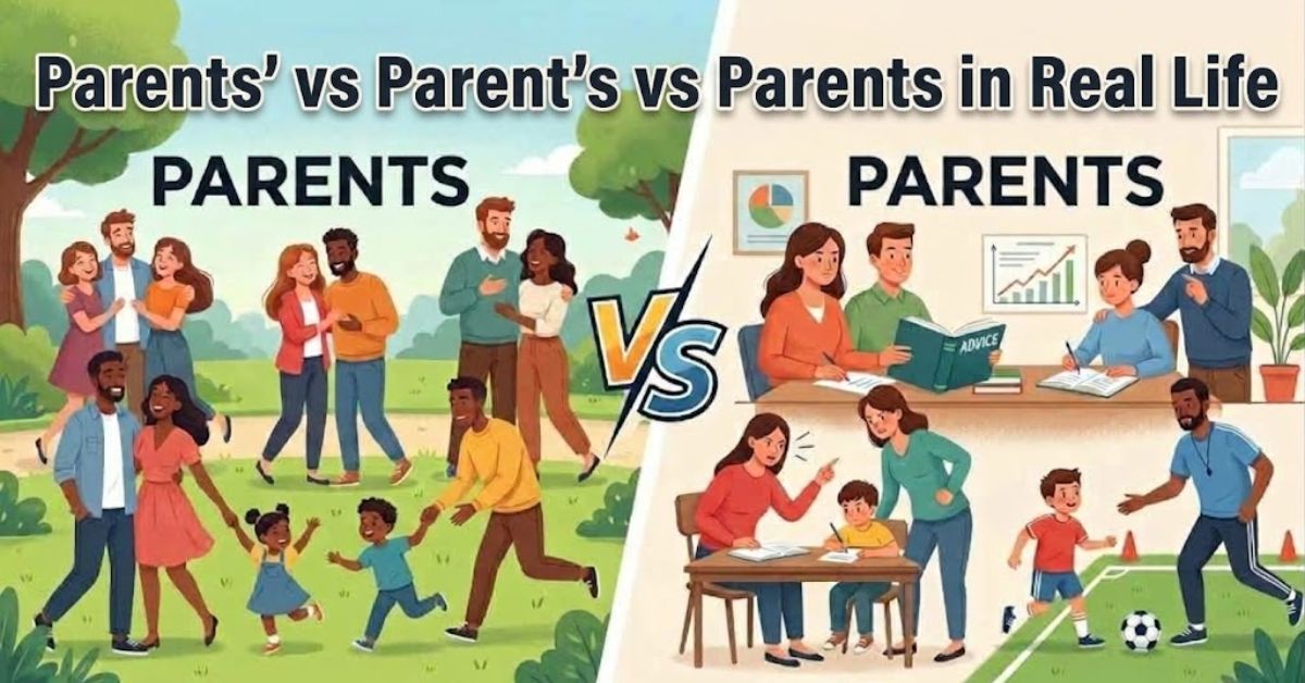 Parents’ vs Parent’s vs Parents in Real Life