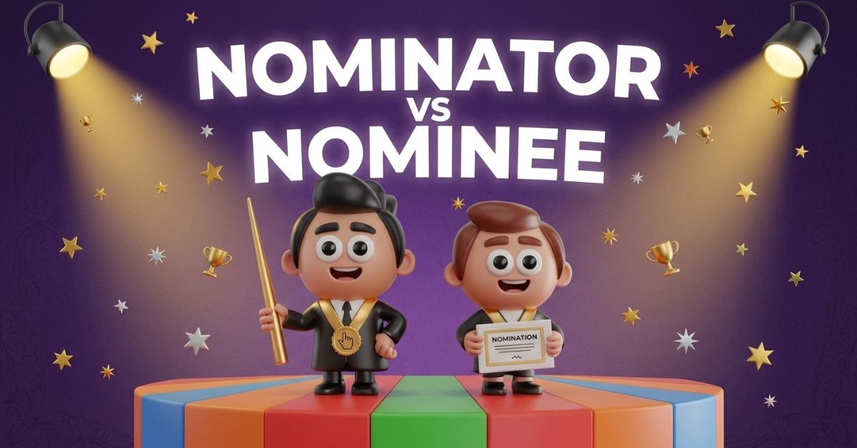 Nominator vs Nominee The Core Difference